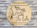 DIY There's no Place like home except the Lake - Unfinished