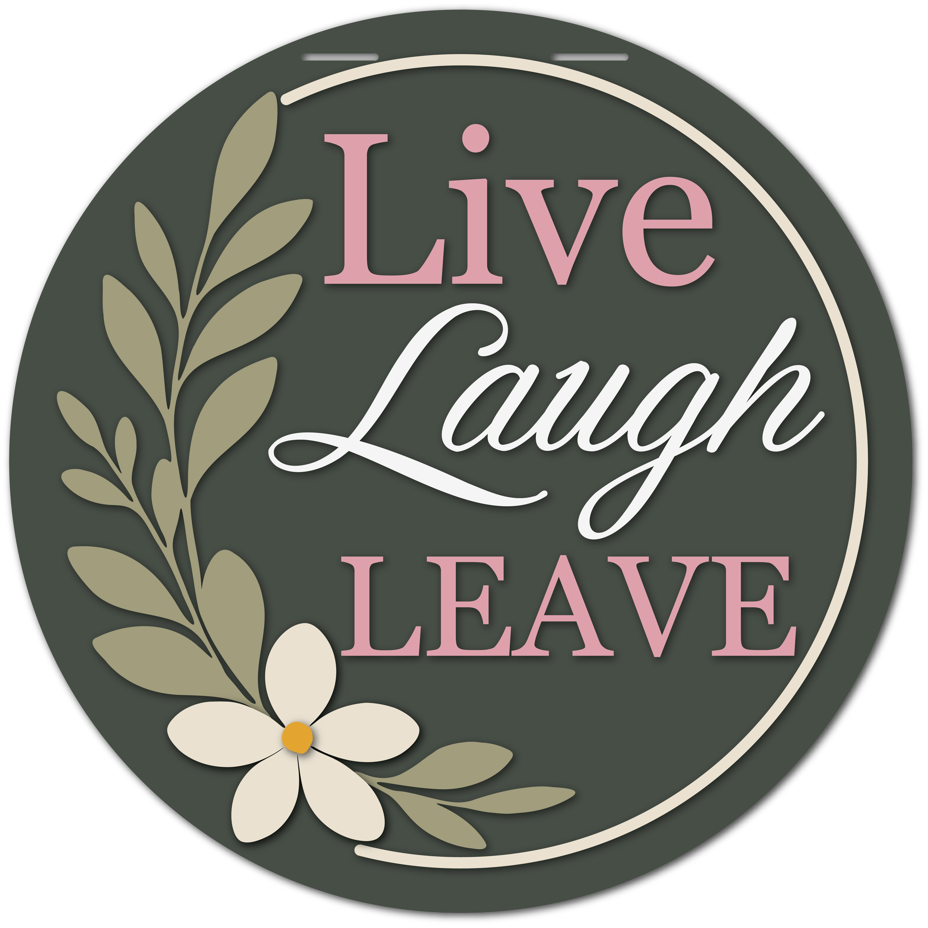 Live Laugh Leave 16" Door Sign