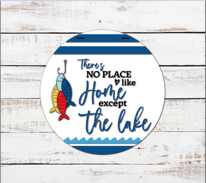 There's No Place Like Home Except At The Lake  Door Hanger Sign - Finished