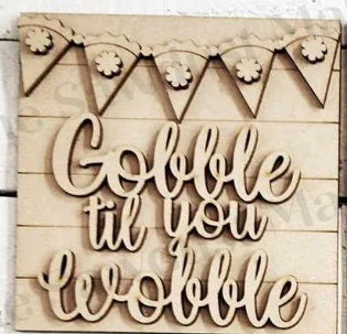 Gobble til you Wobble 6x6 sq