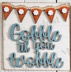 Gobble til you Wobble 6x6 sq