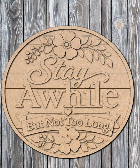 Stay Awhile But Not Too Long, 10" Door Sign