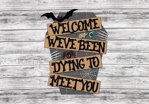Welcome We've Been Dying to Meet You Door Hanger - Finished