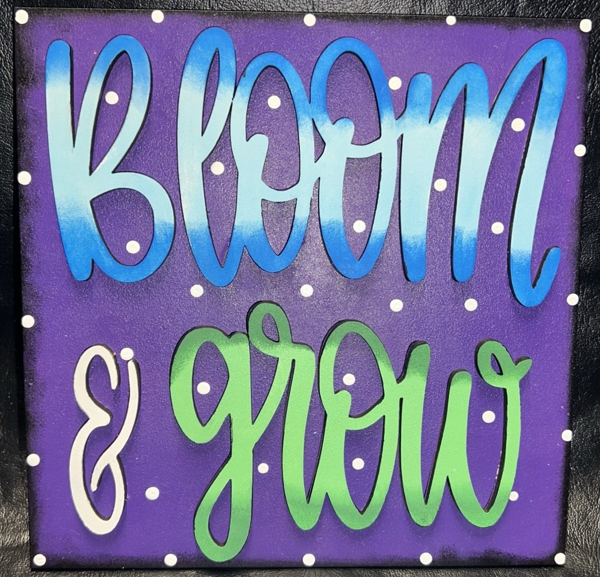 DIY  Bloom & Grow 6x6 Sign